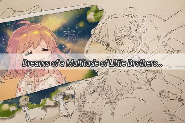 Dreams of a Multitude of Little Brothers Unveiling the Mysteries of a Cherished Dream Sequence